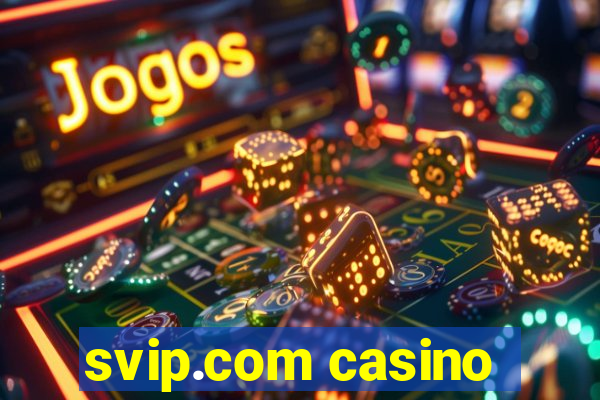 svip.com casino